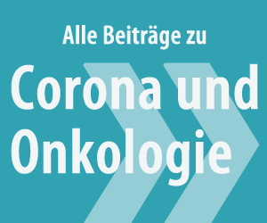 Alle Beiträge zu Corona und Onkologie