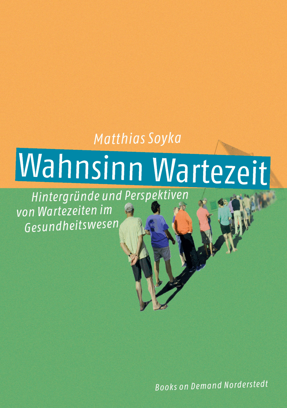 Dr. Matthias Soyka: Wahnsinn Wartezeit, Verlag Books on Demand, Norderstedt, 16,99 Euro, ISBN: 9783744812771, www.wahnsinn-wartezeit.de